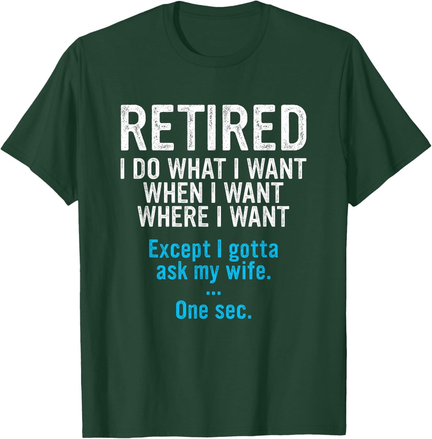 Retired Father I Do What I Want When I Want Funny Retirement T-Shirt - T-Shirt | Forest