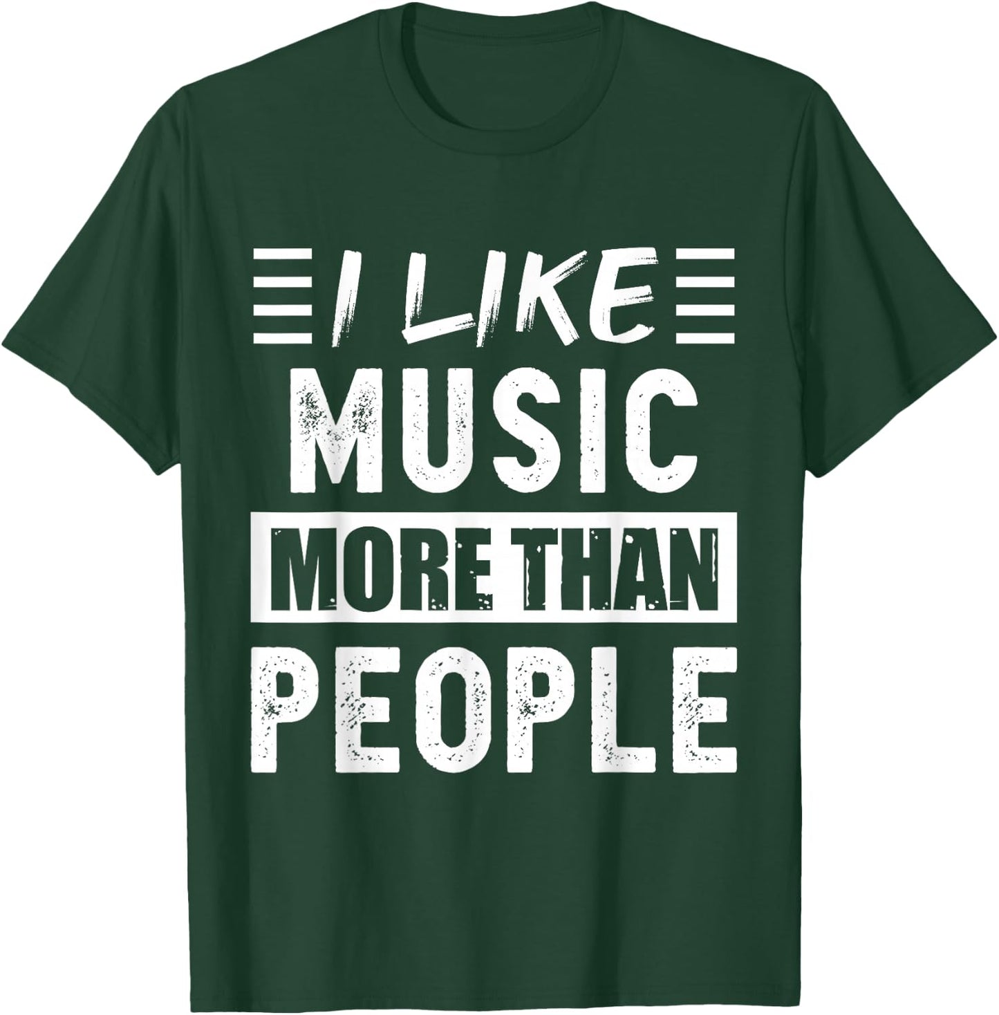 I like Music more than People Funny T-Shirt - T-Shirt | Forest