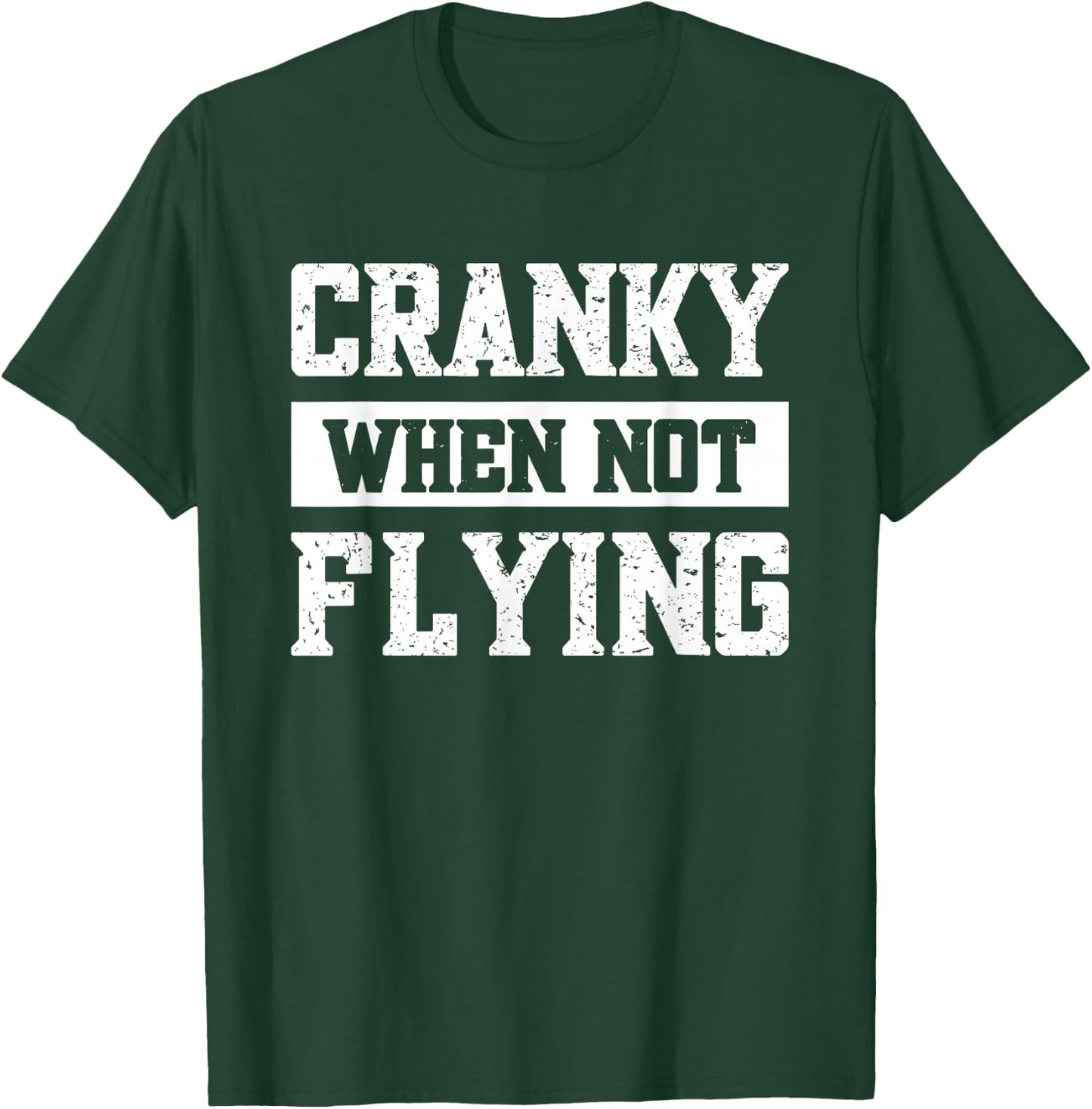Cranky When Not Flying T-Shirt - T-Shirt | Forest