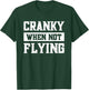 Cranky When Not Flying T-Shirt - T-Shirt | Forest