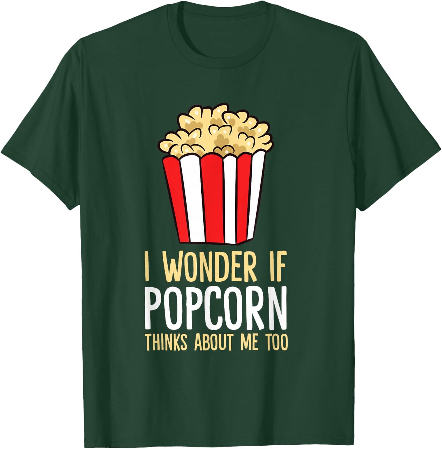 I Wonder If Popcorn Thinks About Me Too Popcorn Lover T-Shirt - T-Shirt | Forest