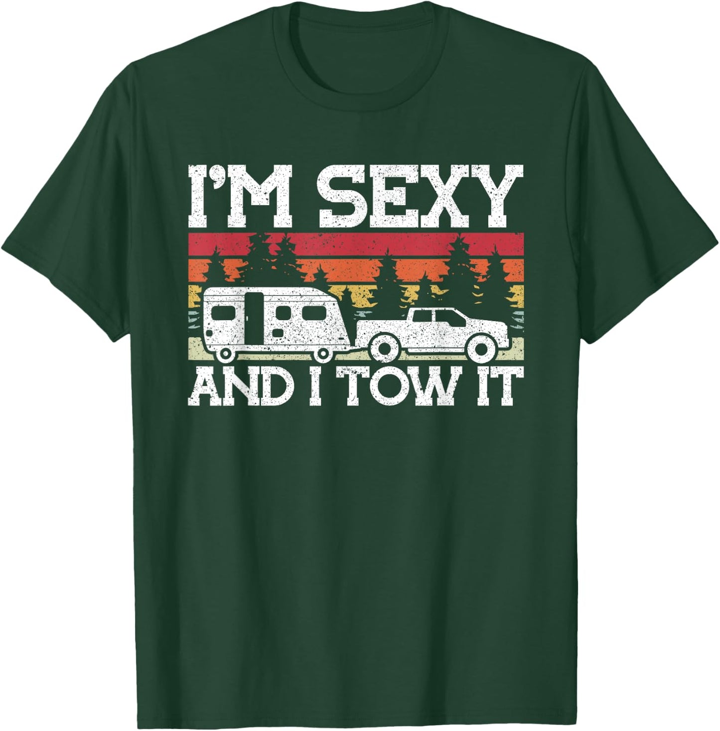 Pull caravan Im Sexy and I Tow it Camping T-Shirt - T-Shirt | Forest