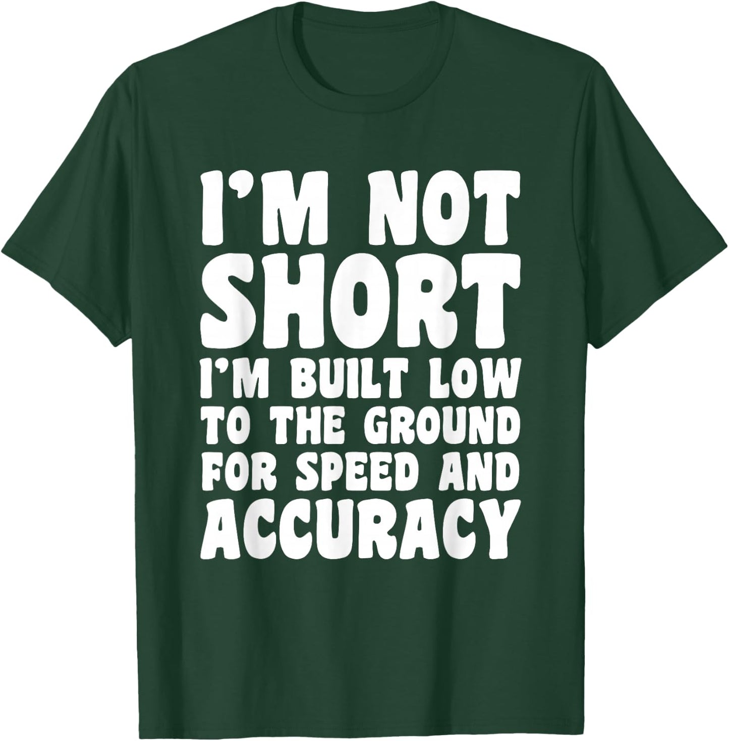 I'm Not Short Funny Sarcastic Gift T-Shirt - T-Shirt | Forest