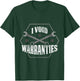 I Void Warranties T-Shirt - T-Shirt | Forest