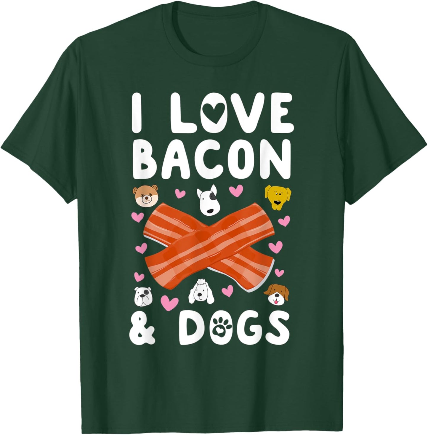 I Love Bacon & Dogs Cute Puppy Canine Breakfast Gift T-Shirt - T-Shirt | Forest