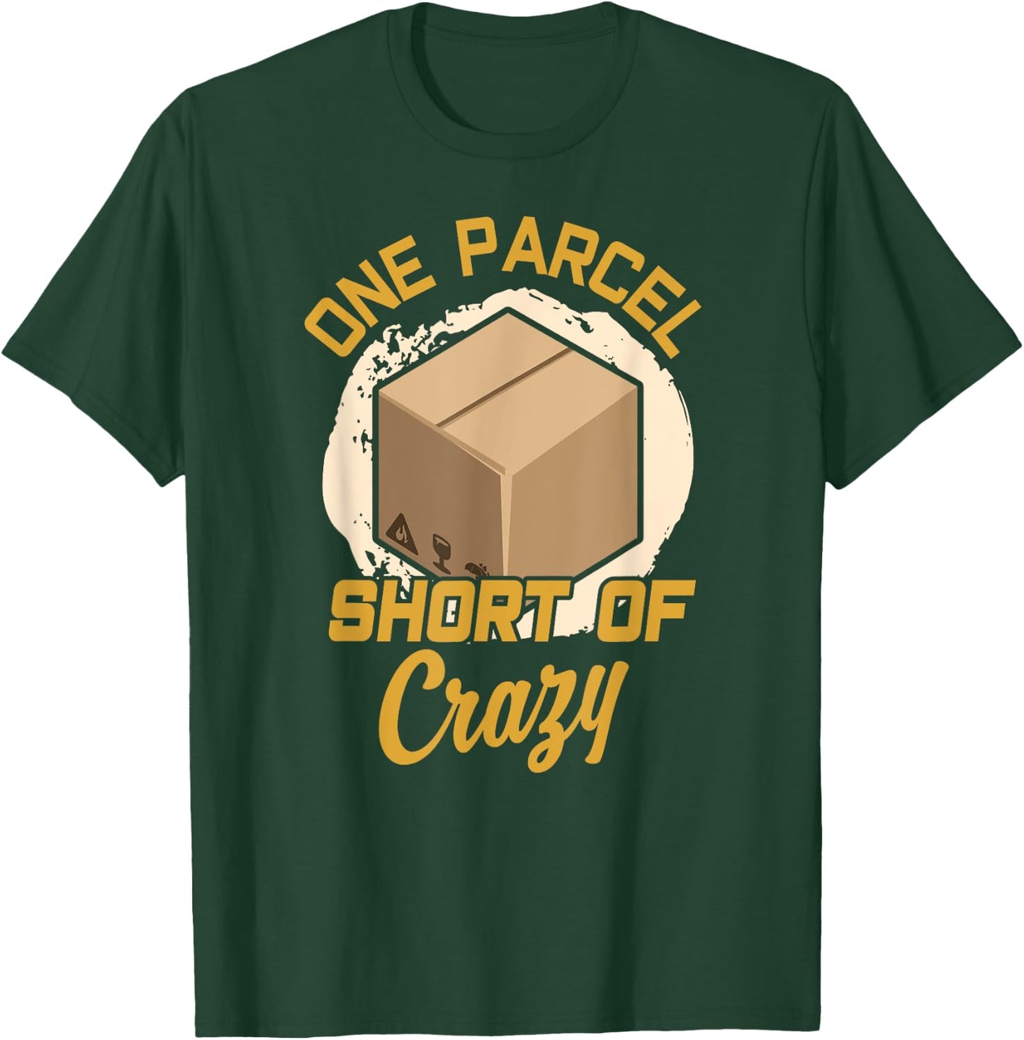 One Parcel Short Of Crazy Postal Worker Postman Mailman T-Shirt - T-Shirt | Forest
