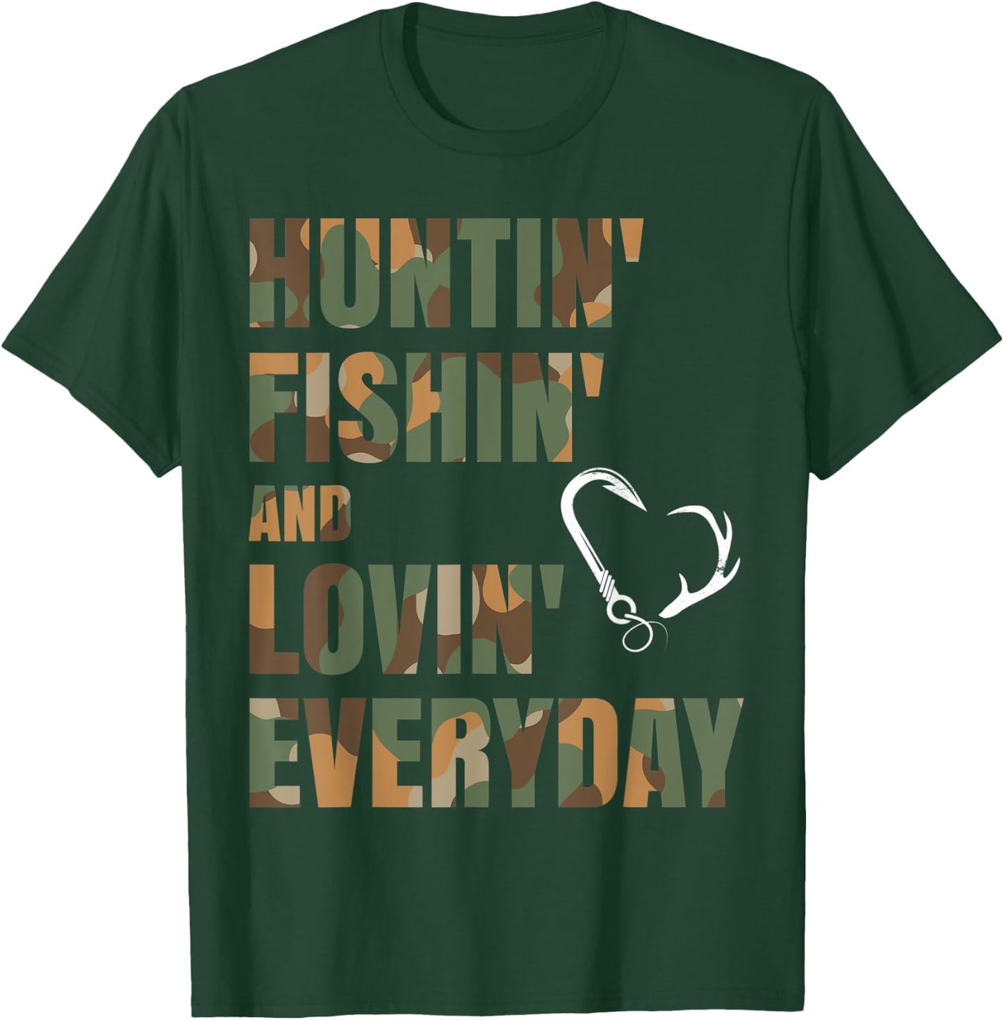 Hunting Fishing Loving Everyday T-Shirt - T-Shirt | Forest