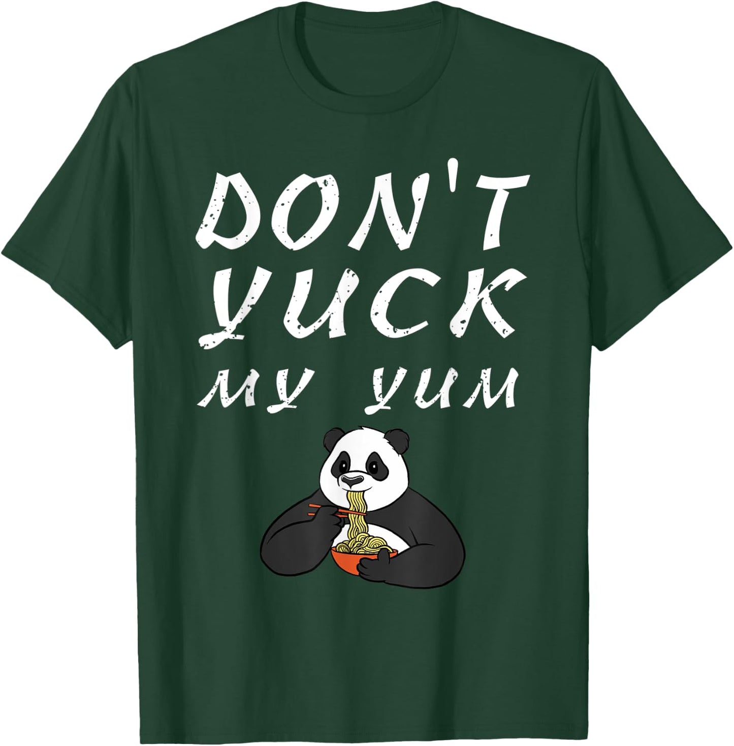 Funny Don't Yuck My Yum Fat Panda Noodle T-Shirt - T-Shirt | Forest