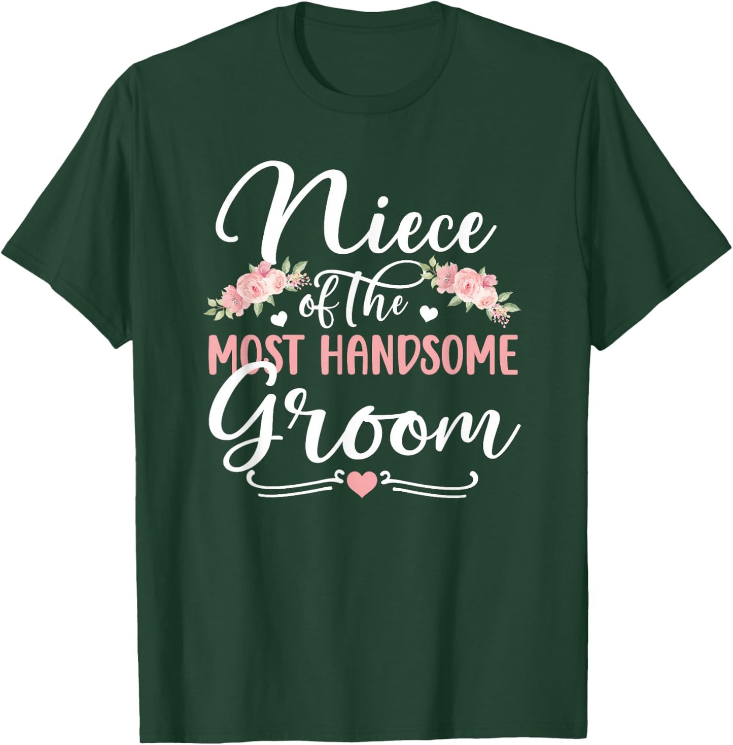 Niece of The Most Handsome Groom Niece of The Groom T-Shirt - T-Shirt | Forest