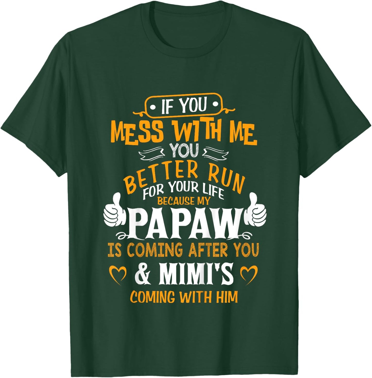 Funny If You Mess With Me My Papaw And Mimi Is Coming T-Shirt - T-Shirt | Forest