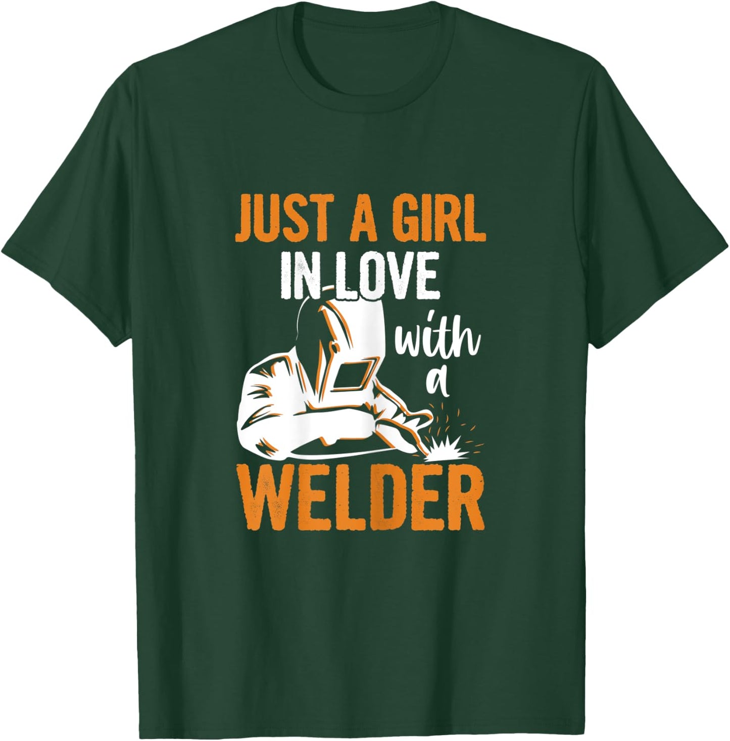 Just a girl in love with a welder Quote for a Welders Wife T-Shirt - T-Shirt | Forest