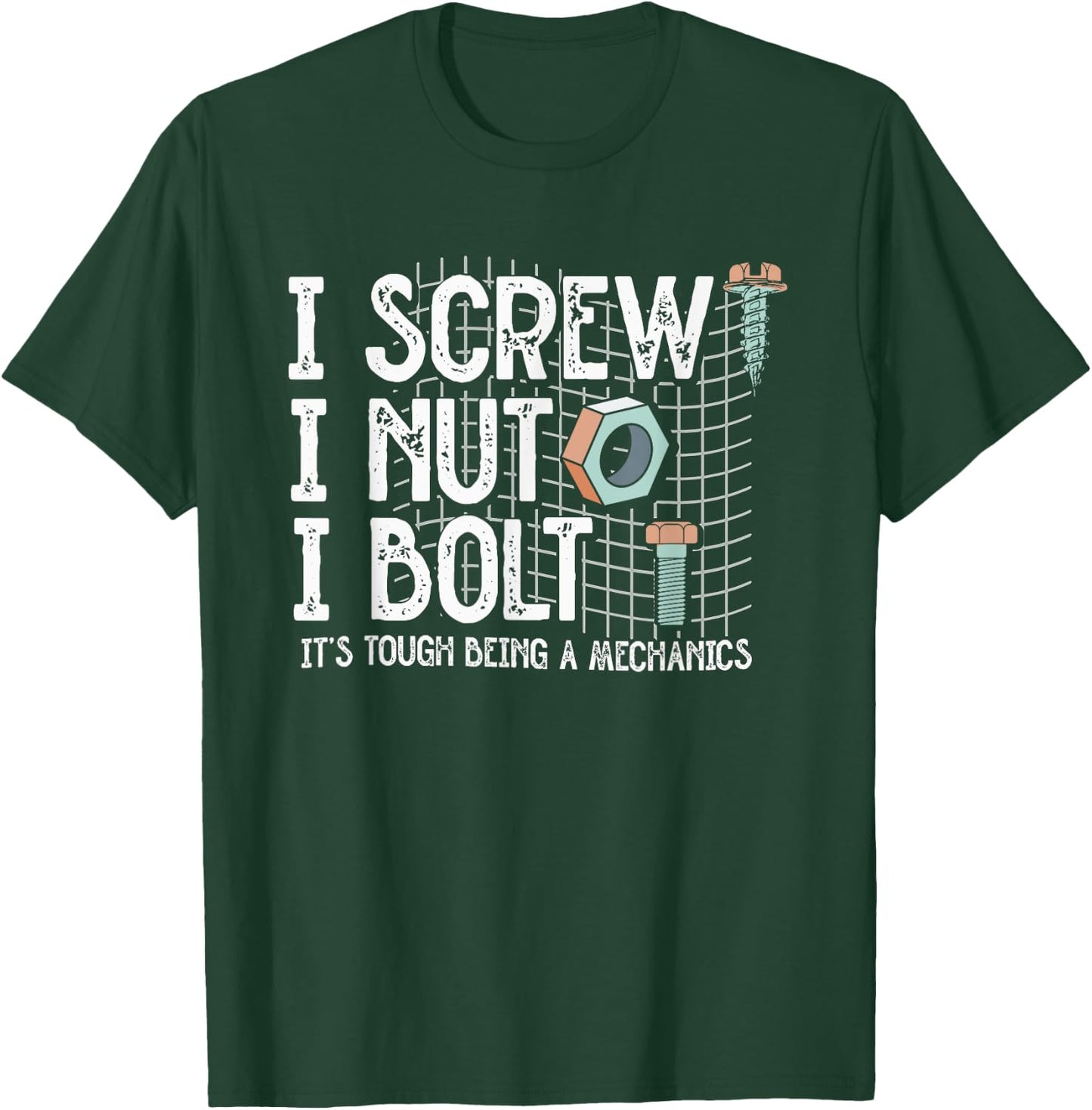 I Screw Nut Bolt | Garage Wrench | Car Auto Mechanic T-Shirt - T-Shirt | Forest