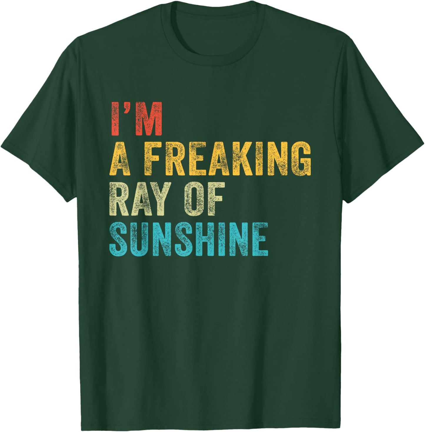 I'm a Freaking Ray of Sunshine Funny Sarcastic Vintage Retro T-Shirt - T-Shirt | Forest