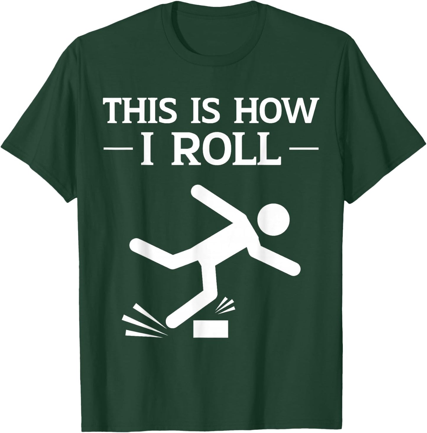 This is How I Roll Funny Clumsy People Accident Prone Person T-Shirt - T-Shirt | Forest