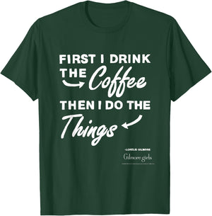 Gilmore Girls First I Drink The Coffee Text TV Show T-Shirt - T-Shirt | Forest