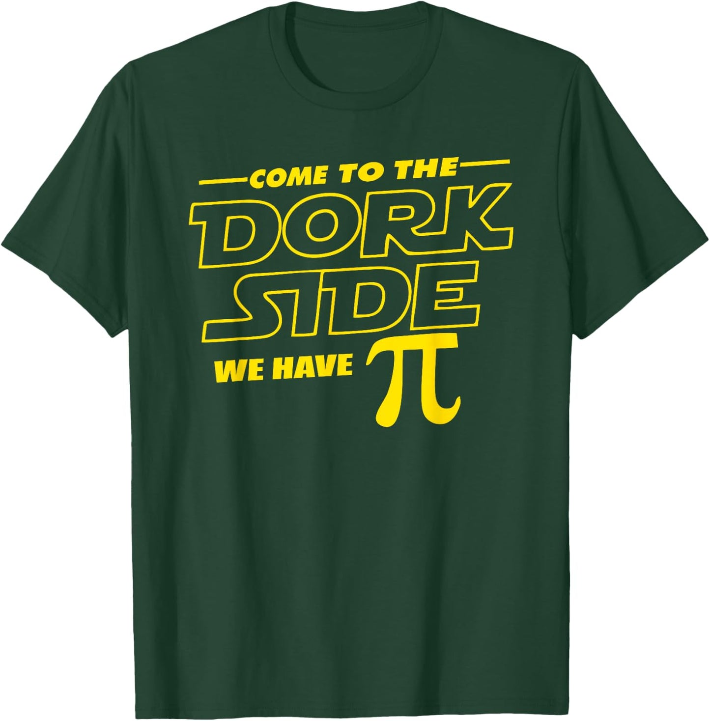 Come to the Dork Side We Have Pi Day Math Geek T-Shirt - T-Shirt | Forest