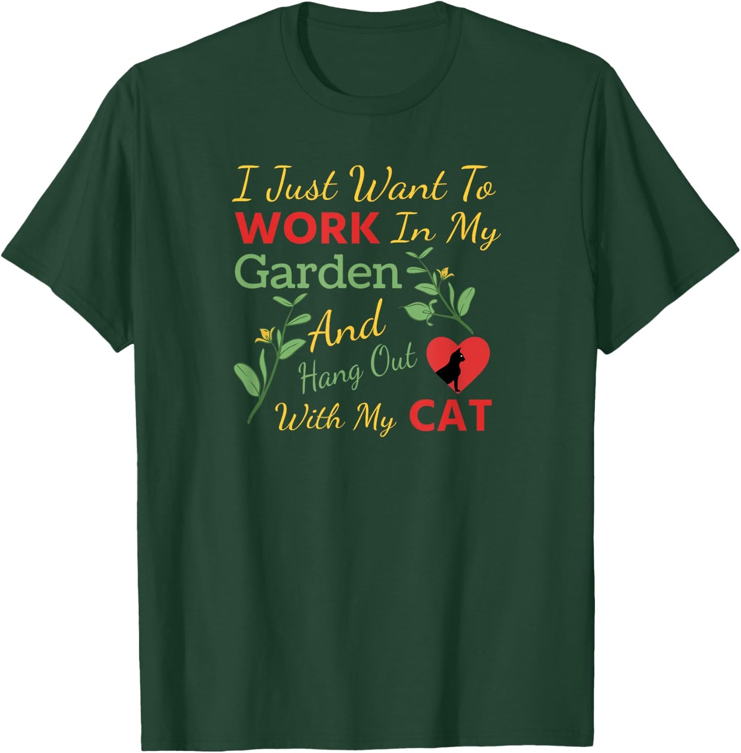 I Just Want To Work In My Garden And Hang Out With My Cat Men Women T-Shirt - T-Shirt | Forest