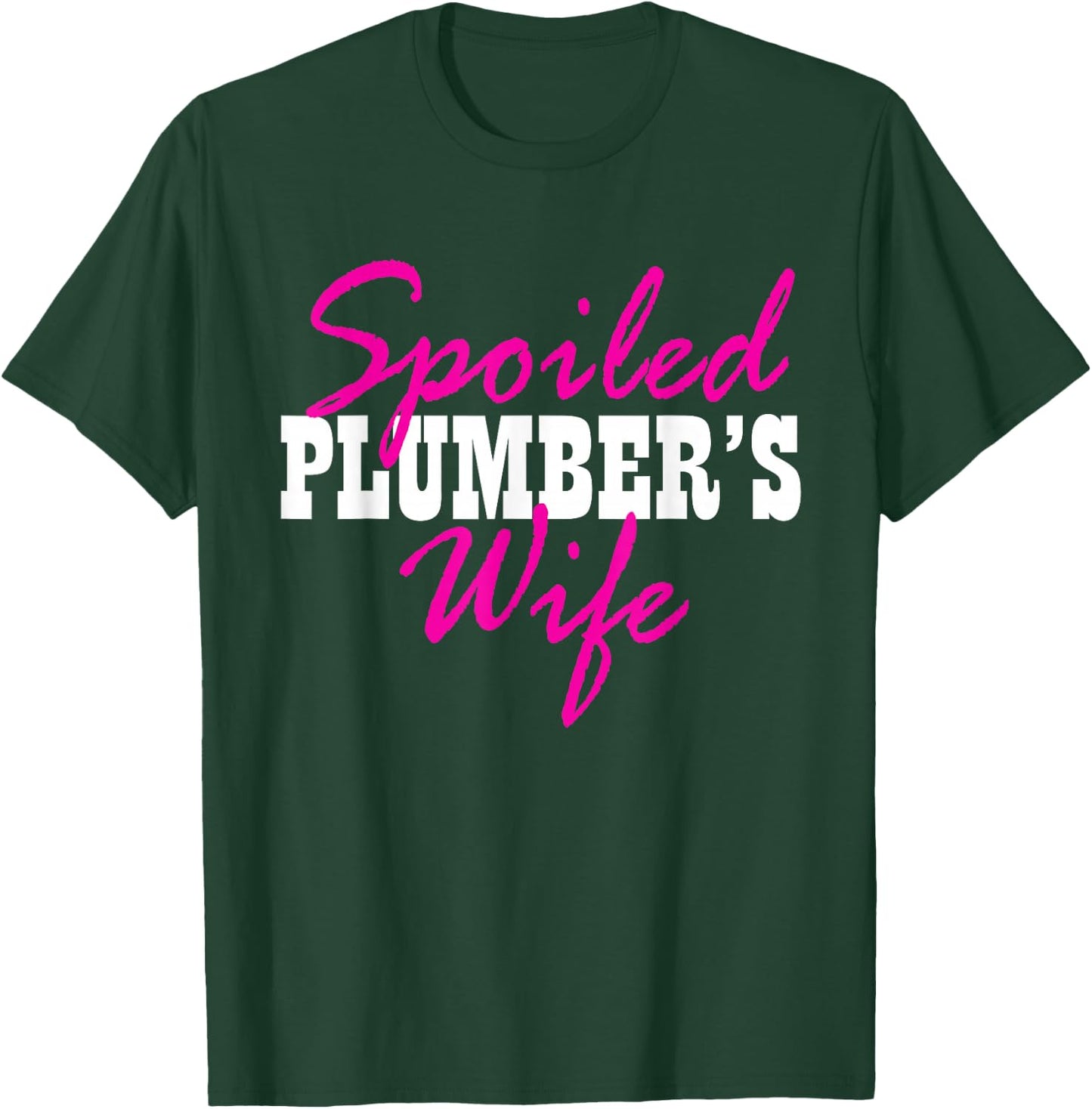Spoiled Wife Of A Plumber Fun T-Shirt - T-Shirt | Forest