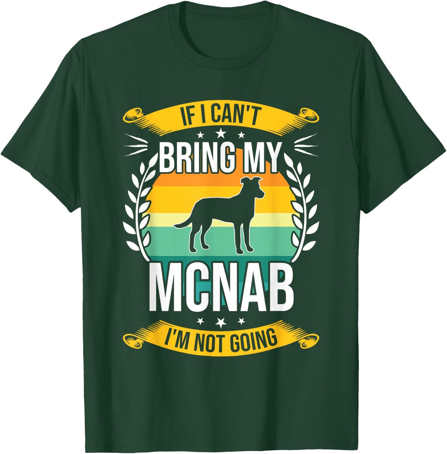 If I Can't Bring My Mcnab Dog Lover T-Shirt - T-Shirt | Forest