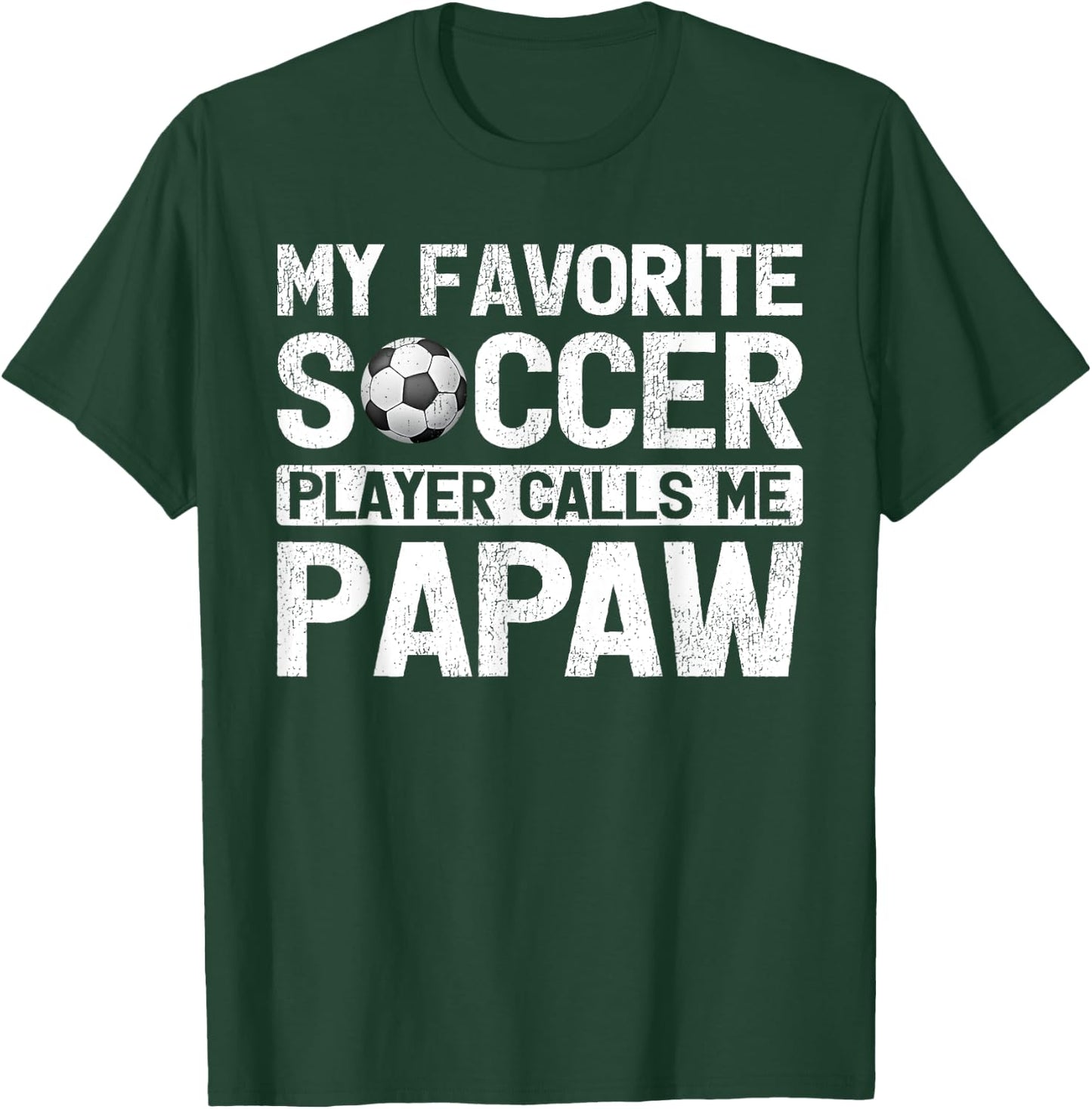 My Favorite Soccer Player Calls Me Papaw Fathers Day T-Shirt - T-Shirt | Forest