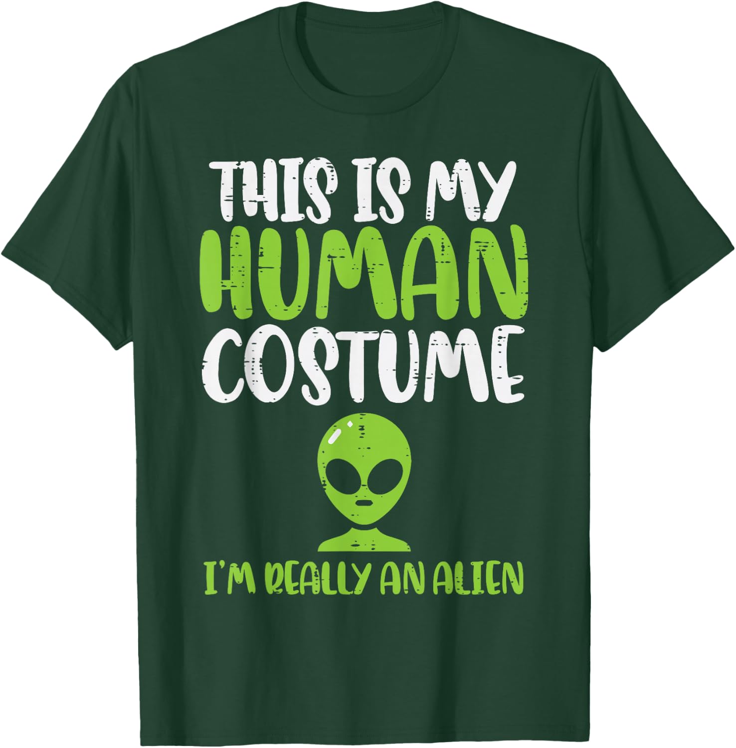 My Human Costume Im An Alien Funny Halloween ET Space Lover T-Shirt - T-Shirt | Forest