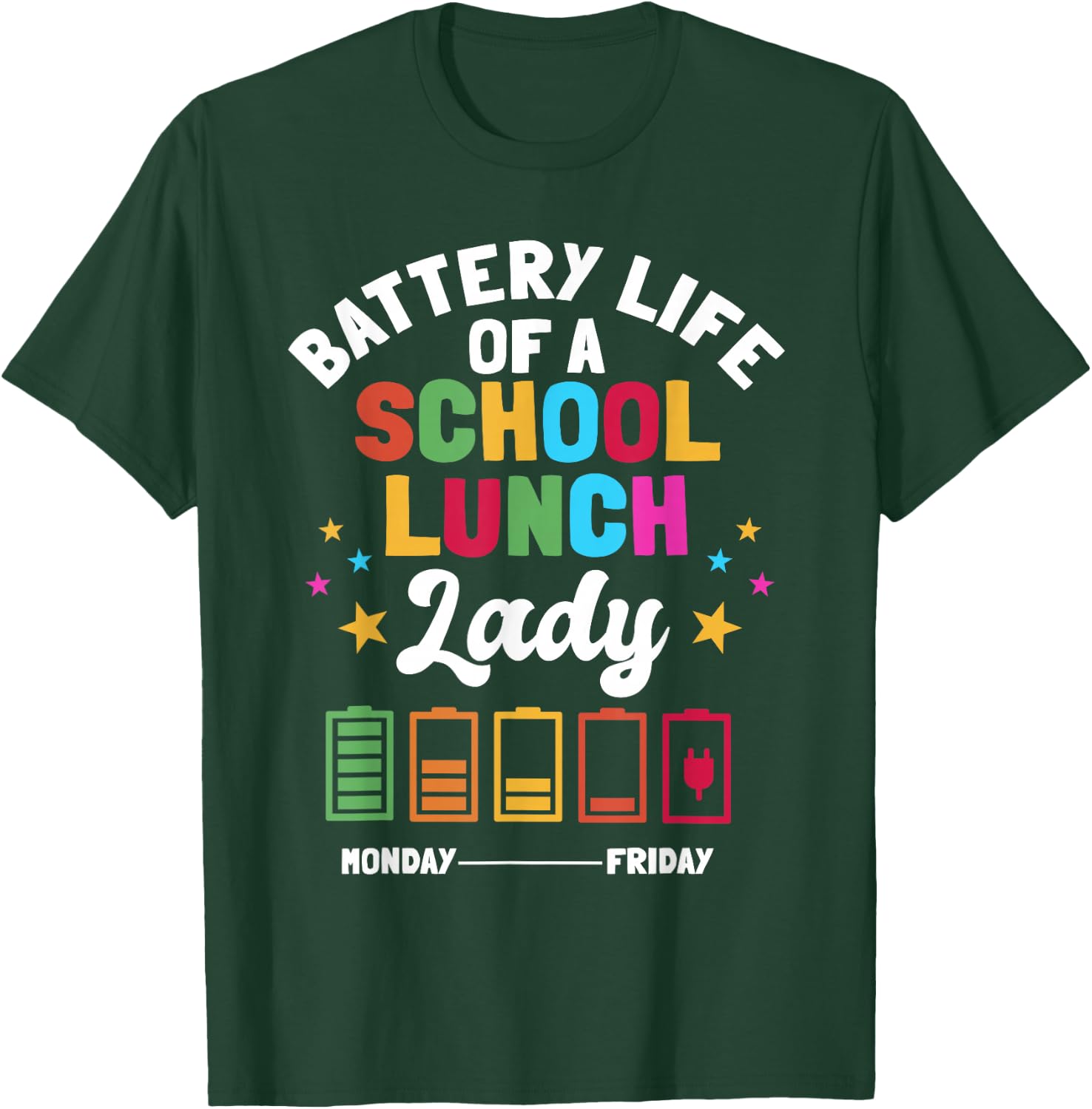Battery Life Of A School Lunch Lady Cafeteria Worker T-Shirt - T-Shirt | Forest