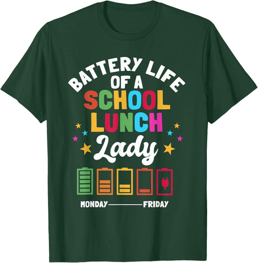 Battery Life Of A School Lunch Lady Cafeteria Worker T-Shirt - T-Shirt | Forest