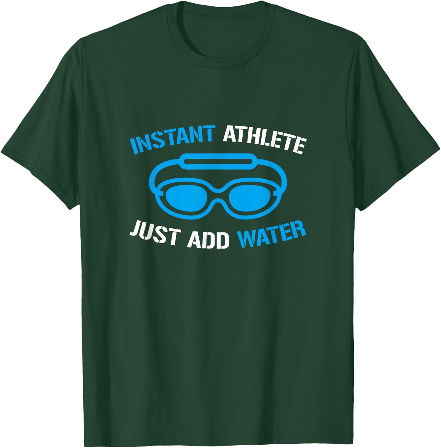 Instant Athlete Just Add Water, Funny Swimmer Swimming T-Shirt - T-Shirt | Forest