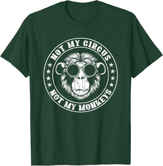 Not My Circus Monkeys Funny Monkey Animal Lover Graphic T-Shirt - T-Shirt | Forest
