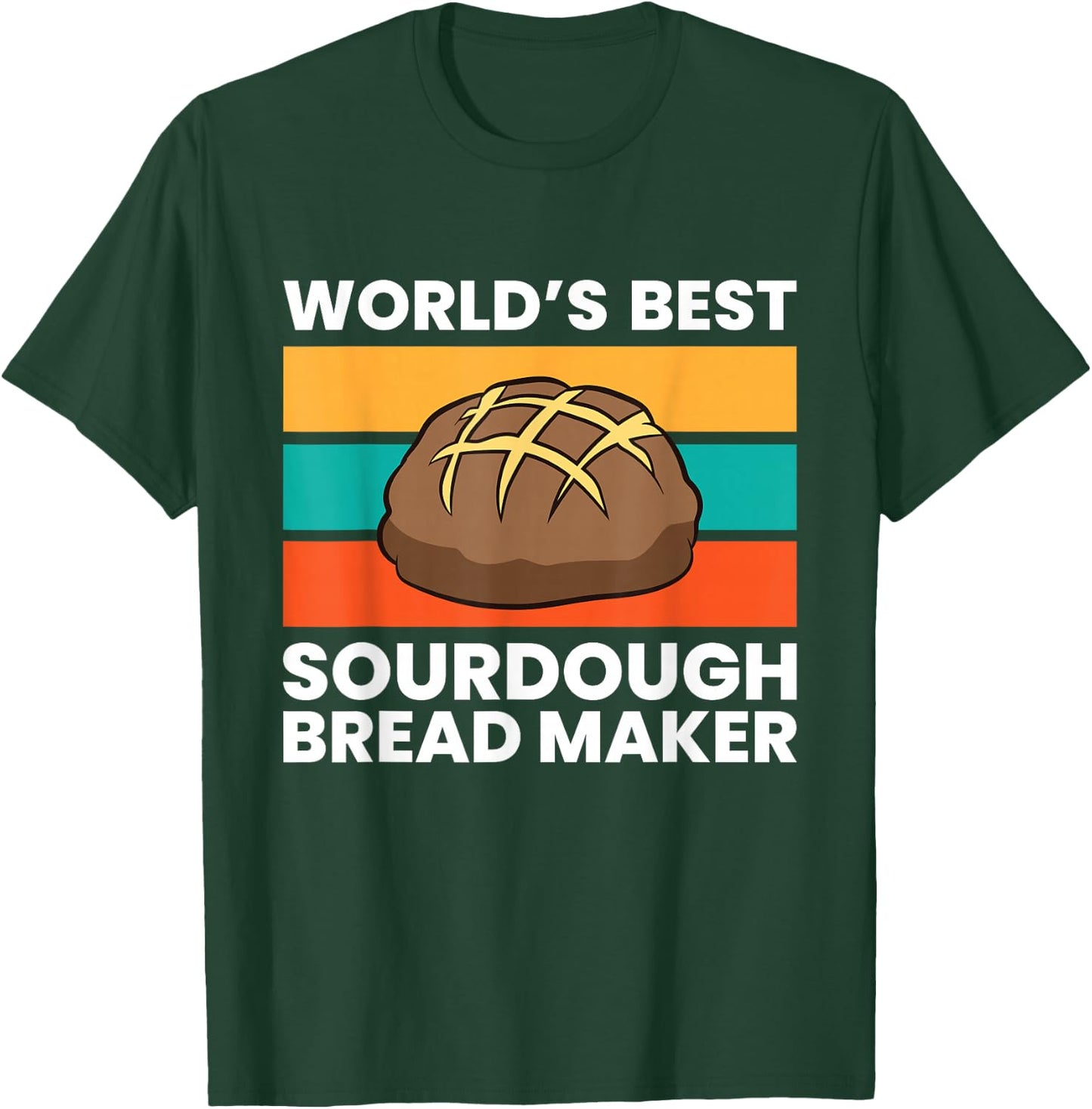 World's Best Sourdough Bread Maker T-Shirt - T-Shirt | Forest