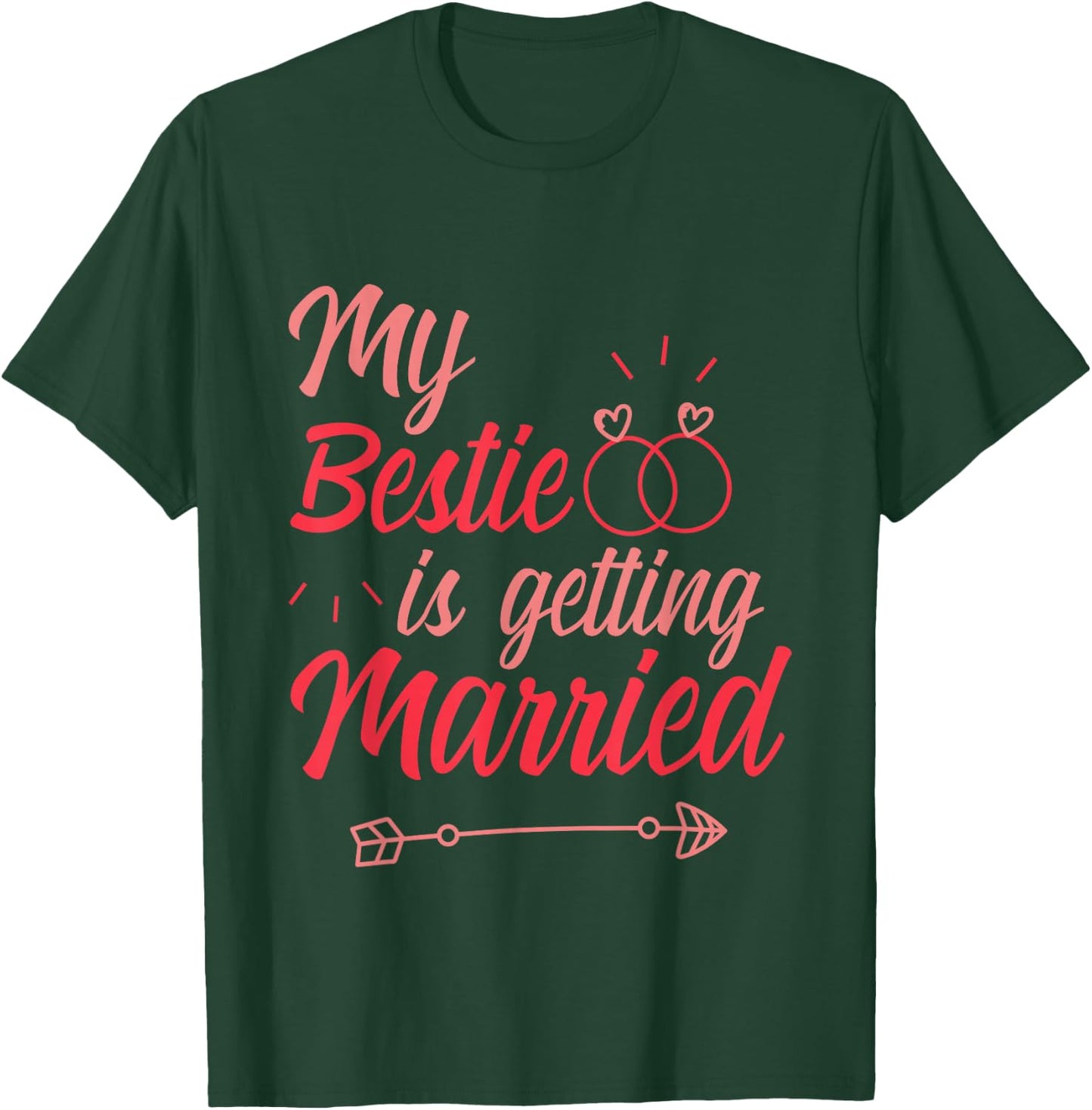 My Bestie is Getting Married Bridesmaid Wedding T-Shirt - T-Shirt | Forest