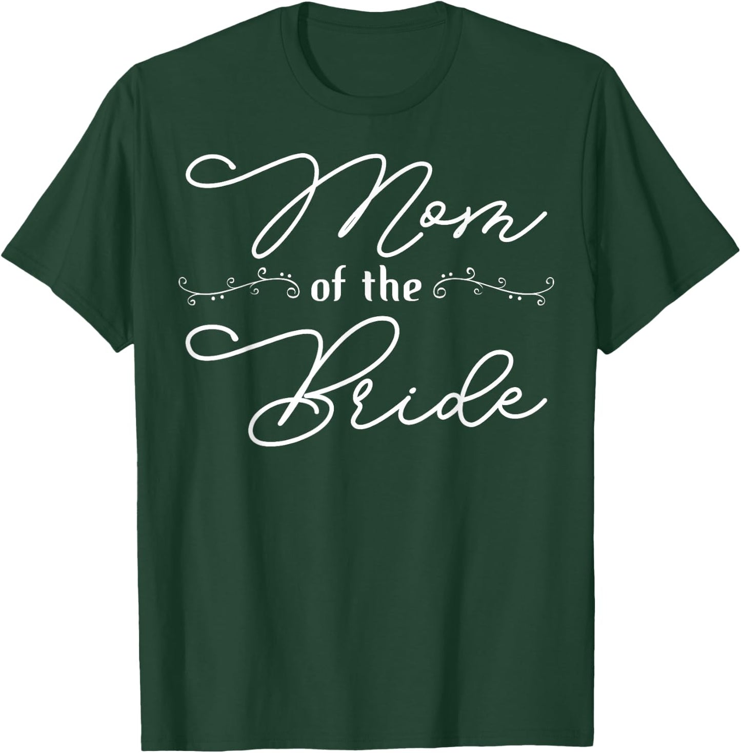 Mother Of The Bride Mom Of The Bride Mom Bride Mother T-Shirt - T-Shirt | Forest