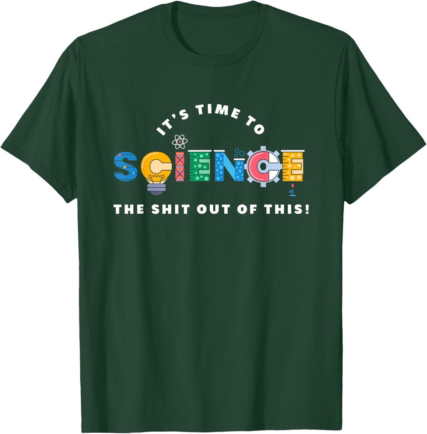Science The Shit Out Of This - Funny Scientist Physics T-Shirt - T-Shirt | Forest