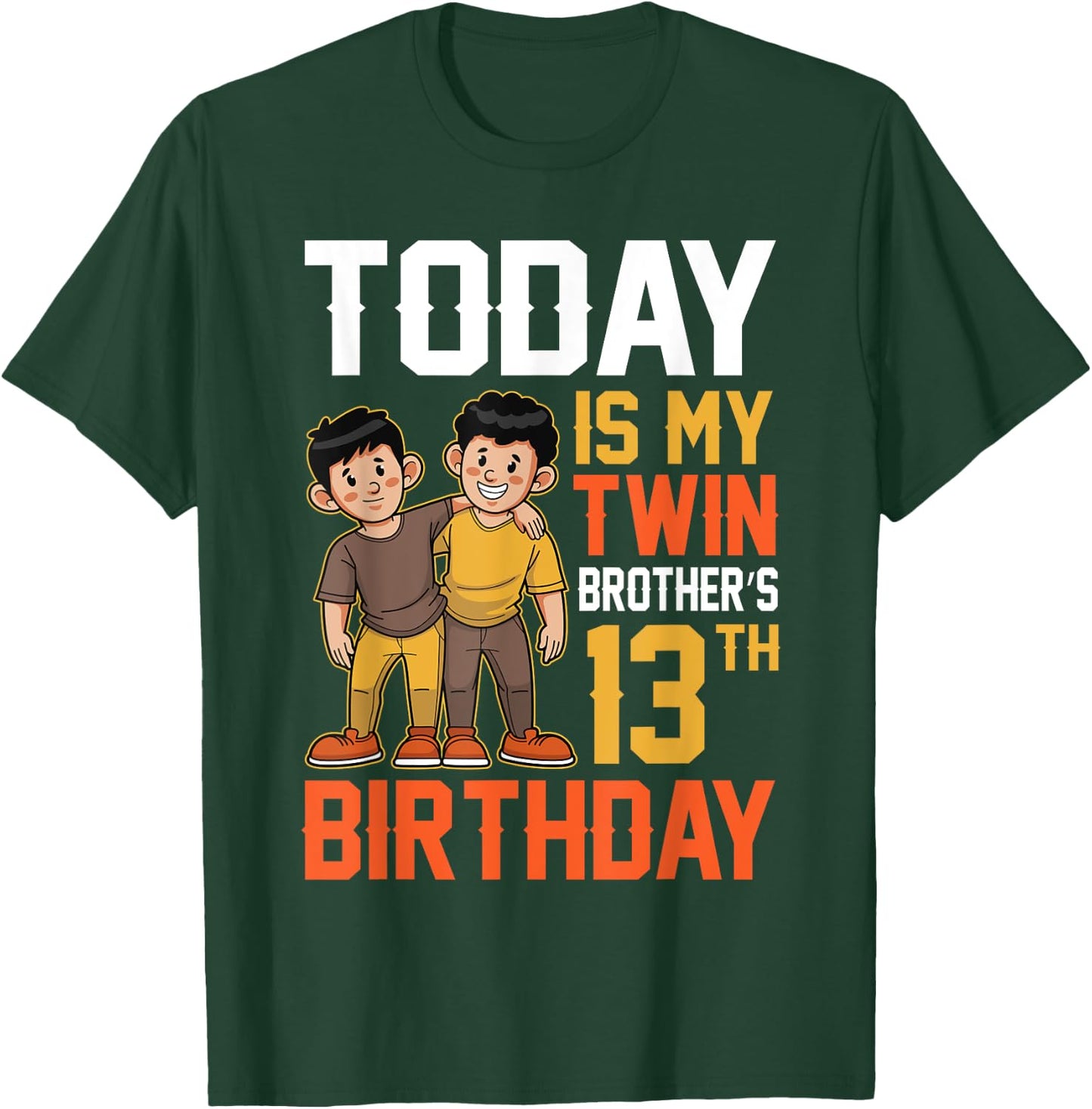 Today Is My Twin Brother's 13th Birthday Happy 13 Years Old T-Shirt - T-Shirt | Forest