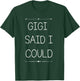 Gigi Said I Could Grandparent Shirt Funny Kids Baby Toddler T-Shirt - T-Shirt | Forest