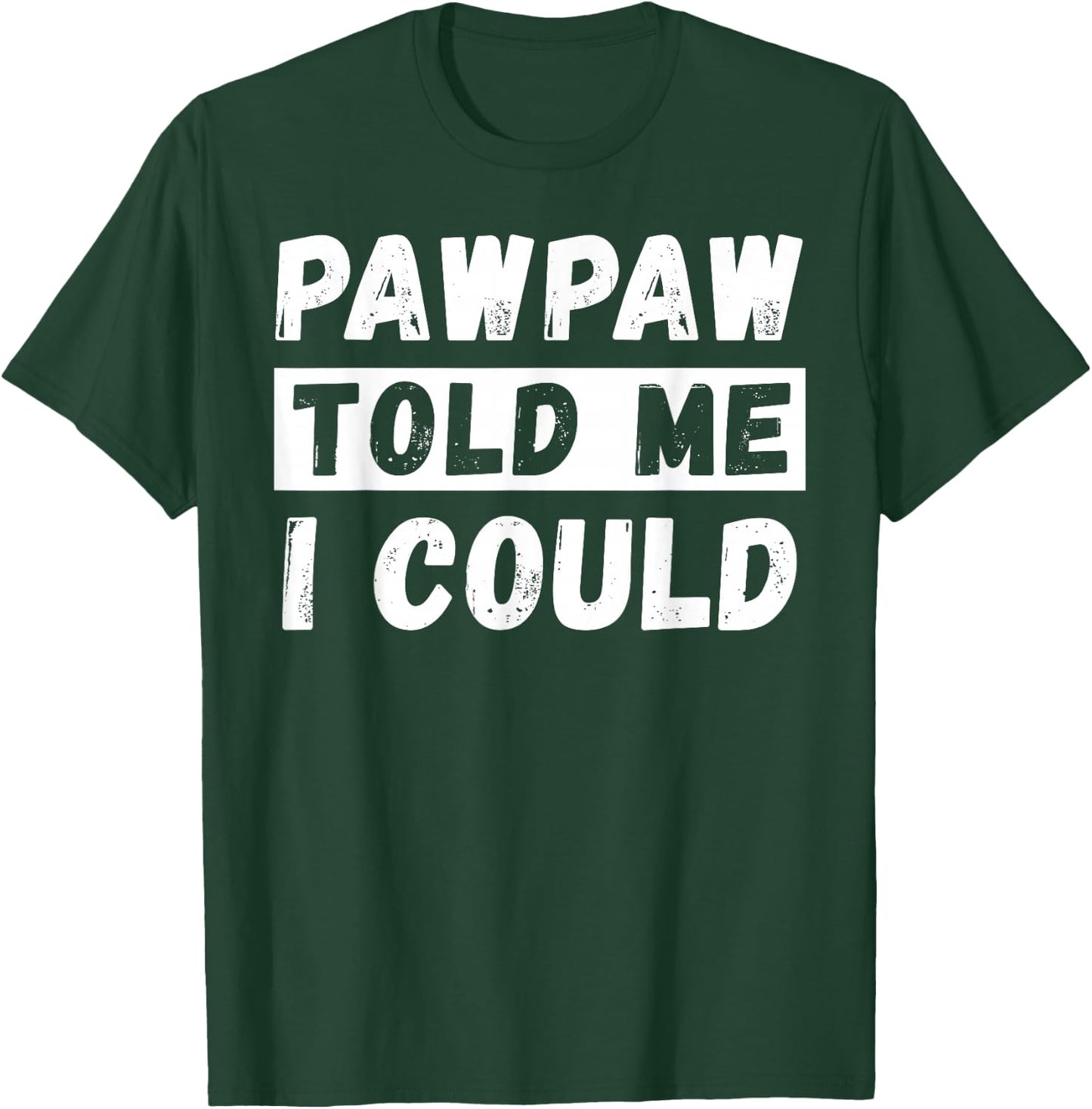 Pawpaw Told Me I Could Kids Youth Funny Grandkid T-Shirt - T-Shirt | Forest