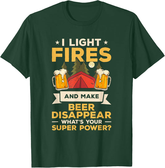 I Light Fires And Make Beer Disappear What's Your Superpower T-Shirt - T-Shirt | Forest