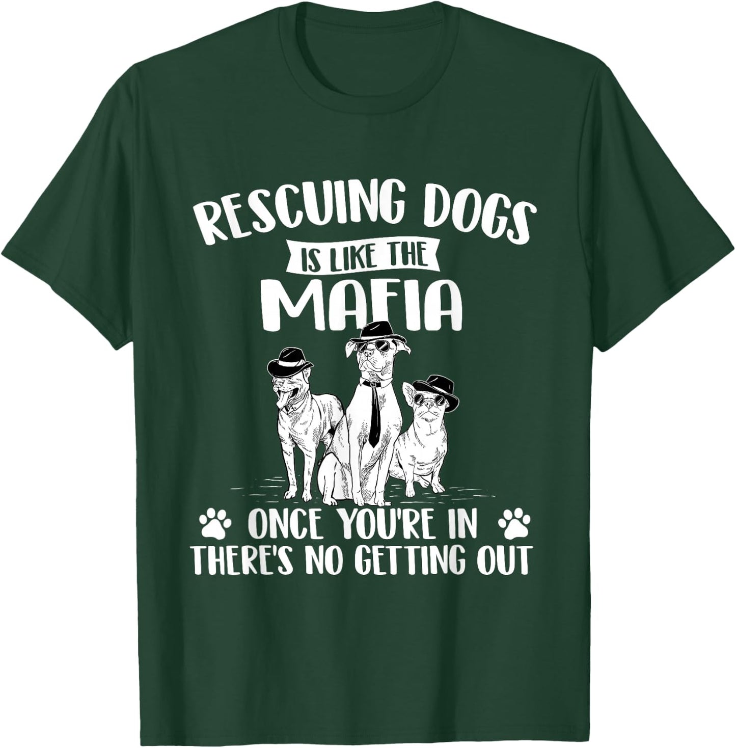 Rescuing Dogs is Like The Mafia - Dog Rescue Dog Adoption T-Shirt - T-Shirt | Forest