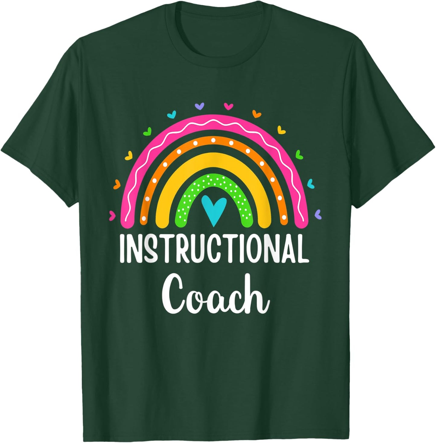 Instructional Coach Rainbow Appreciation Instructional Coach T-Shirt - T-Shirt | Forest