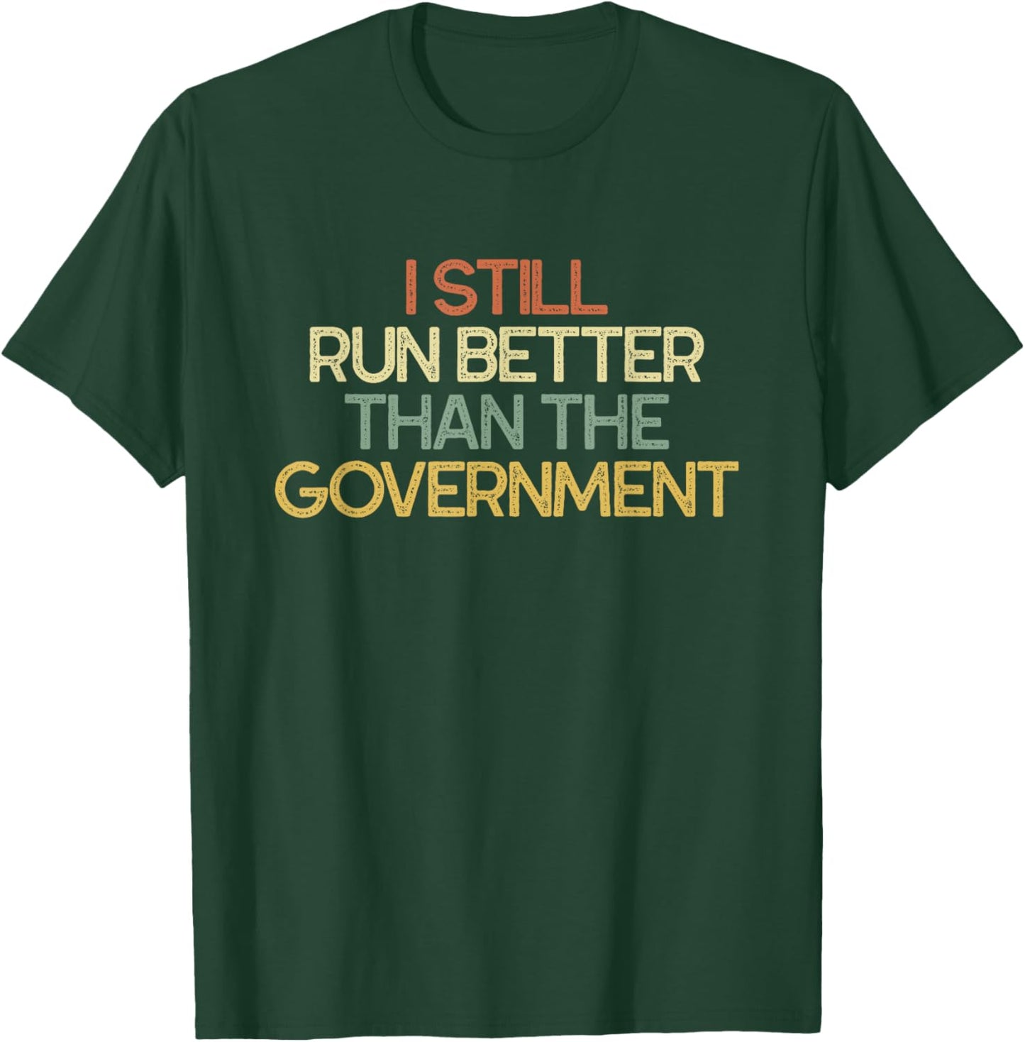 Funny Leg Amputee I Still Run Better Than Government T-Shirt - T-Shirt | Forest