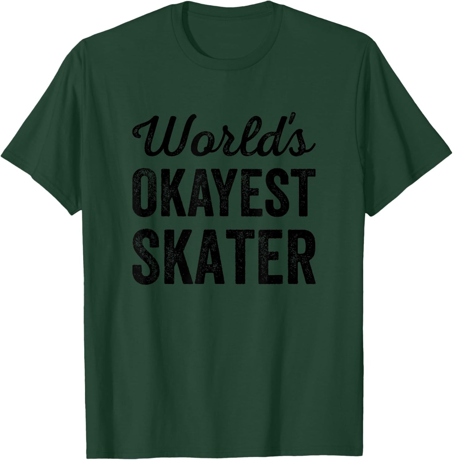 Worlds Okayest Skater Funny Sarcastic For The Skating Lovers T-Shirt - T-Shirt | Forest