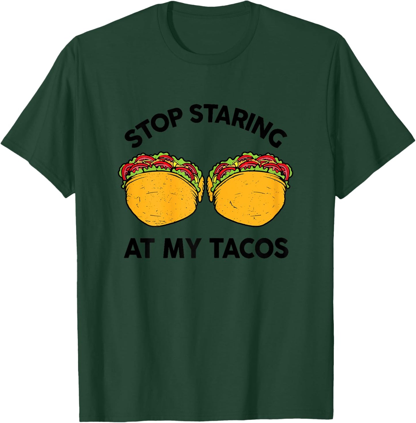 Taco-Shirt Girls Stop Staring At My Tacos Funny Mexican-Food T-Shirt - T-Shirt | Forest