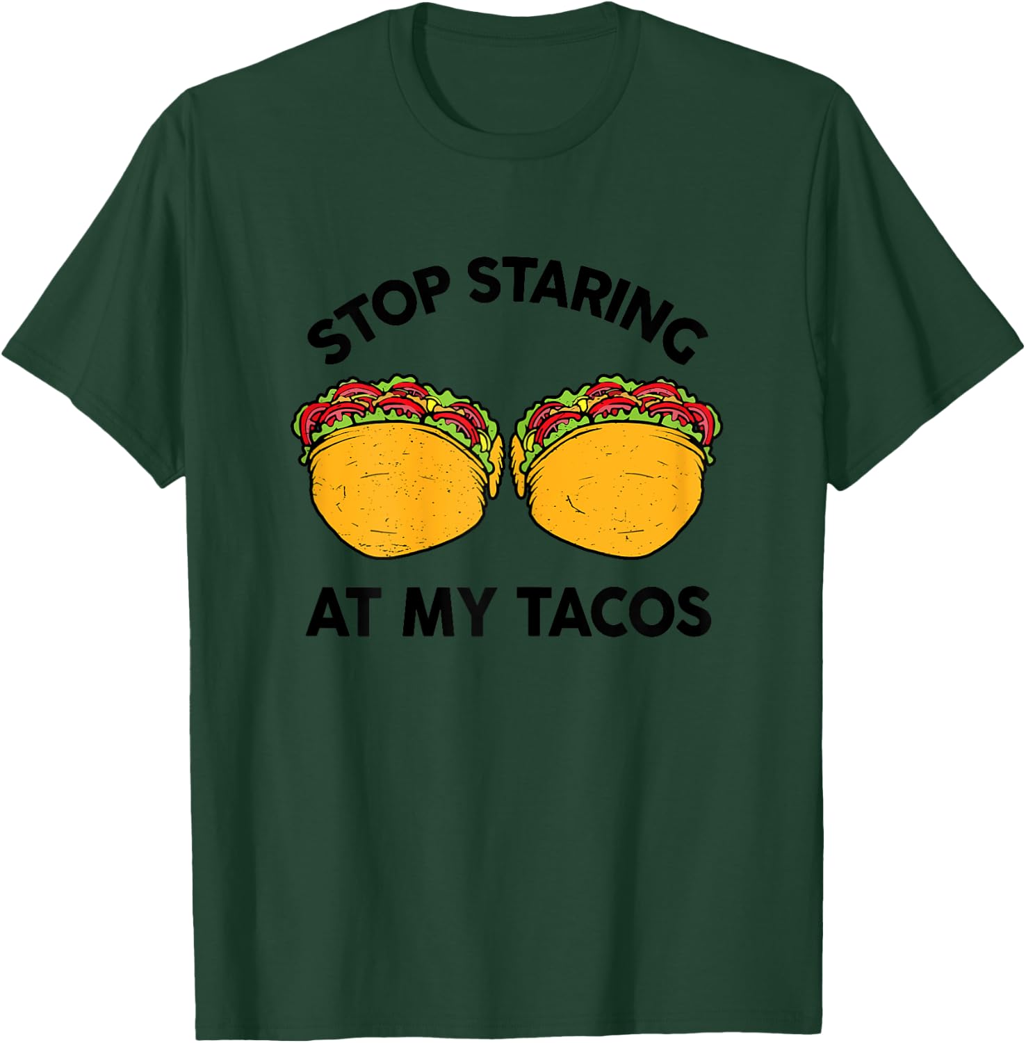Taco-Shirt Girls Stop Staring At My Tacos Funny Mexican-Food T-Shirt - T-Shirt | Forest