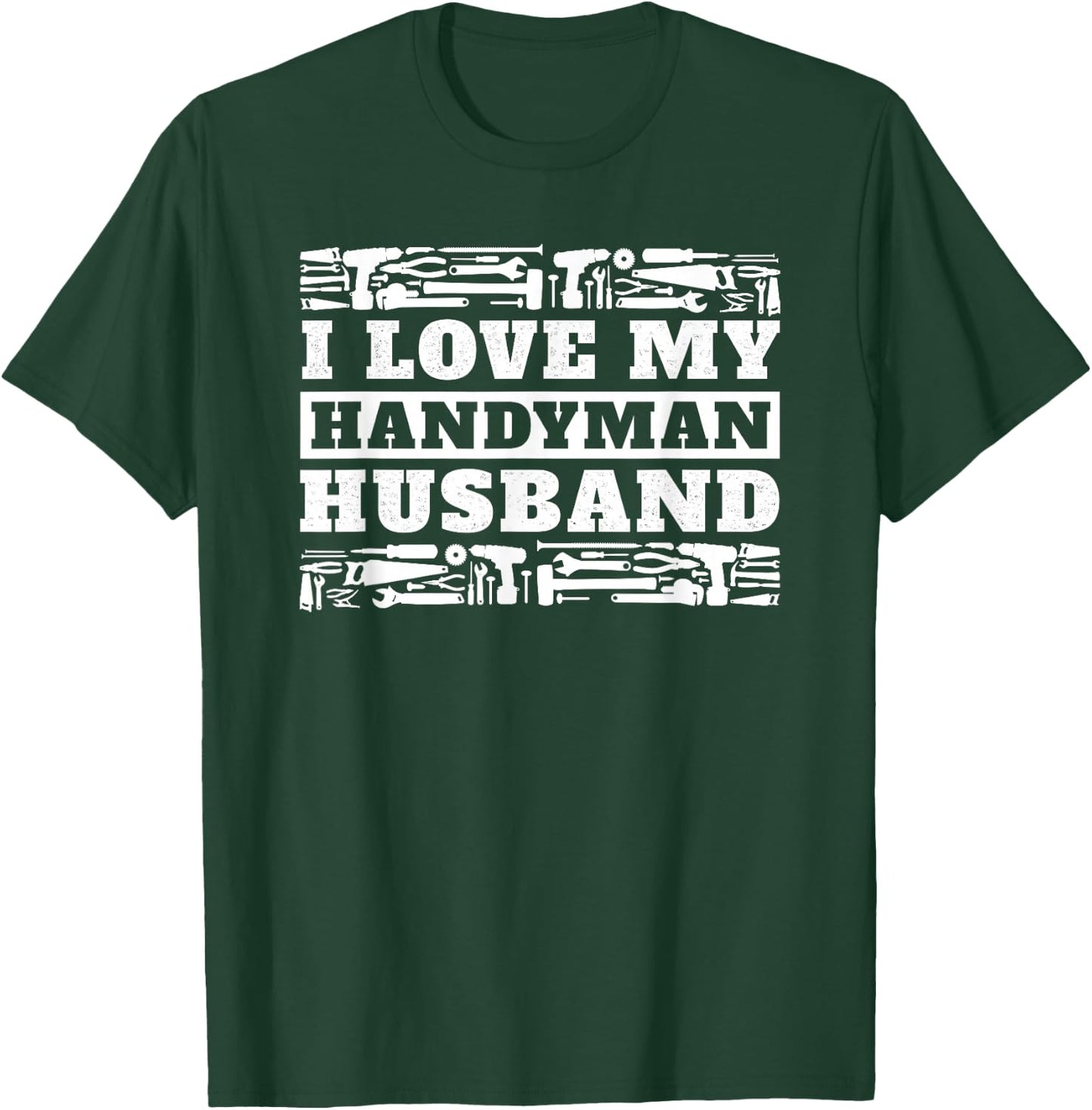 I Love My Handyman Husband Wife of Mr. Fix It T-Shirt - T-Shirt | Forest