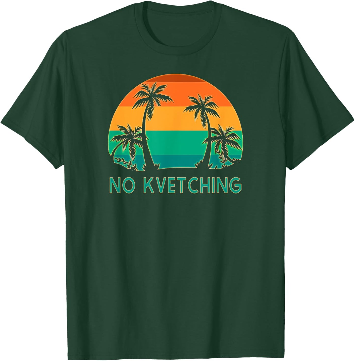 No Kvetching Complaining Funny Jewish Yiddish Expression T-Shirt - T-Shirt | Forest