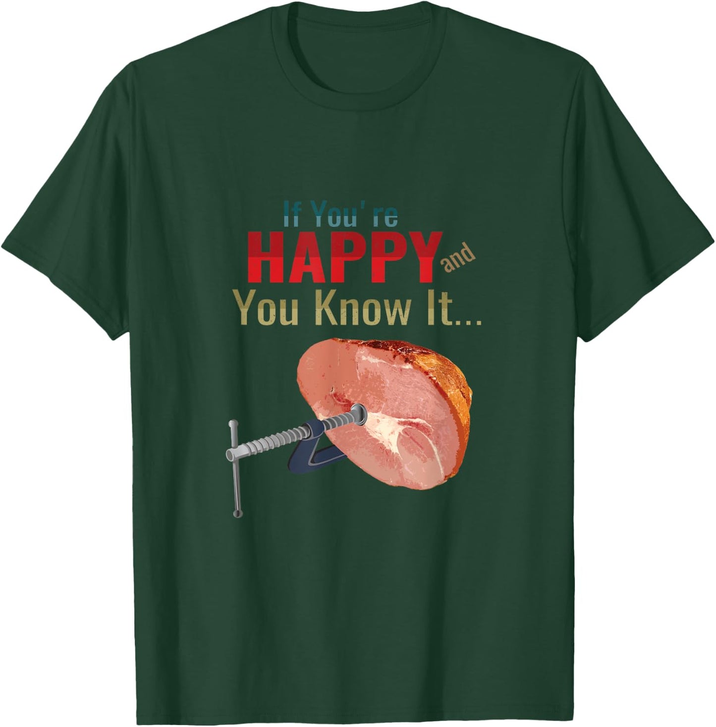 If You're Happy and You Know It Clamp Your Hams Funny Meme T-Shirt - T-Shirt | Forest