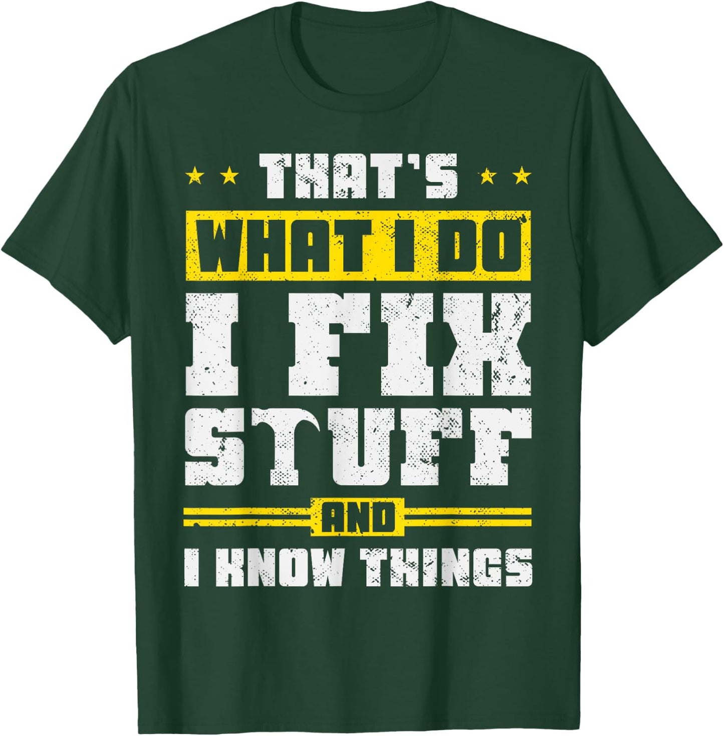 That's What I Do I Fix Stuff And I Know Things Funny Saying , Black T-Shirt - T-Shirt | Forest