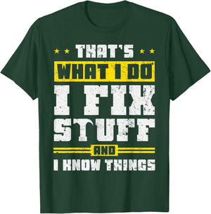 That's What I Do I Fix Stuff And I Know Things Funny Saying , Black T-Shirt - T-Shirt | Forest