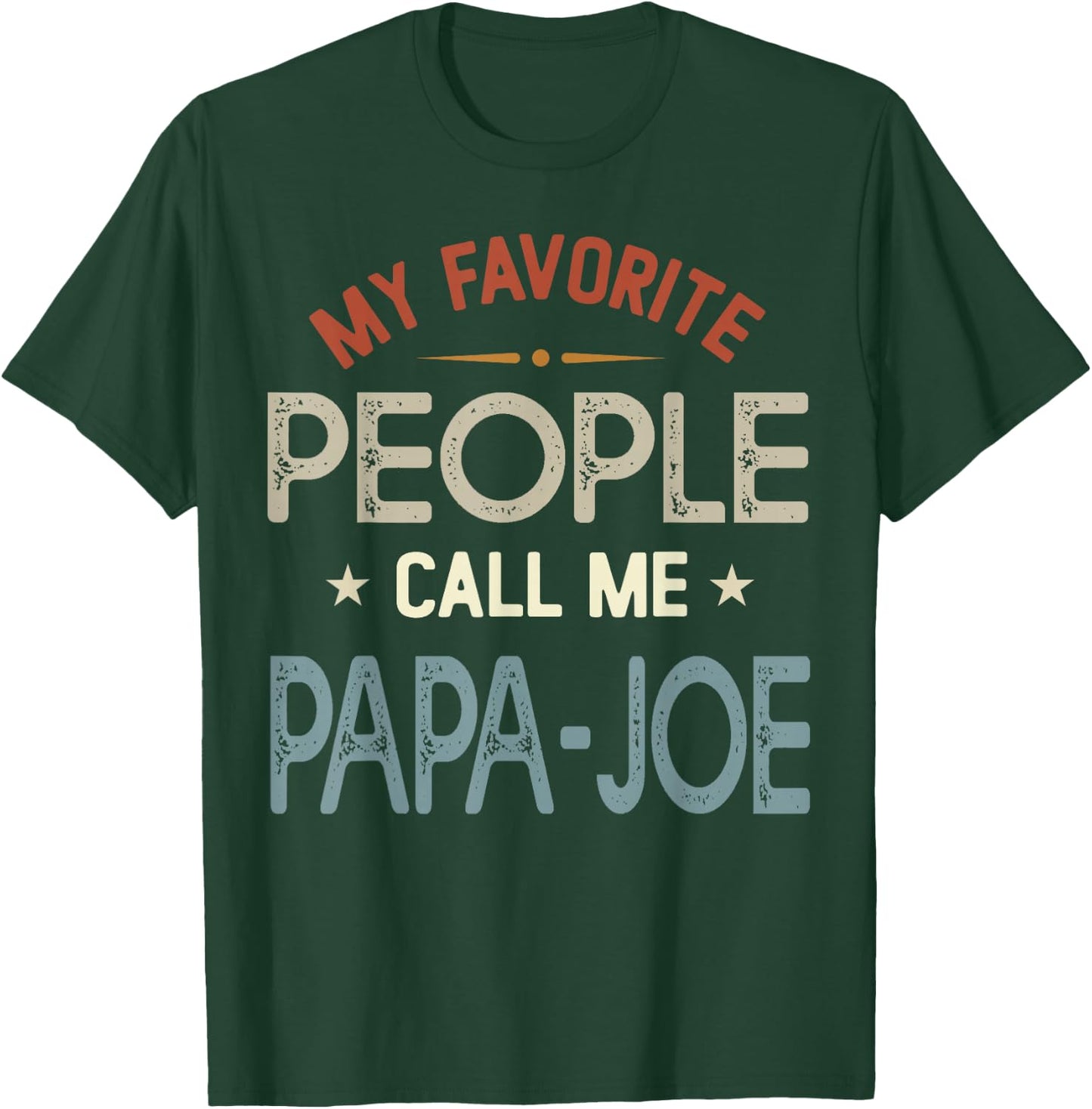My Favorite People Call Me PAPA-Joe Vintage Fathers Day T-Shirt - T-Shirt | Forest