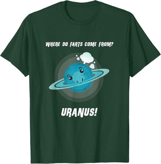 Where Do Farts Come From? Uranus! Funny Space T Shirt T-Shirt - T-Shirt | Forest